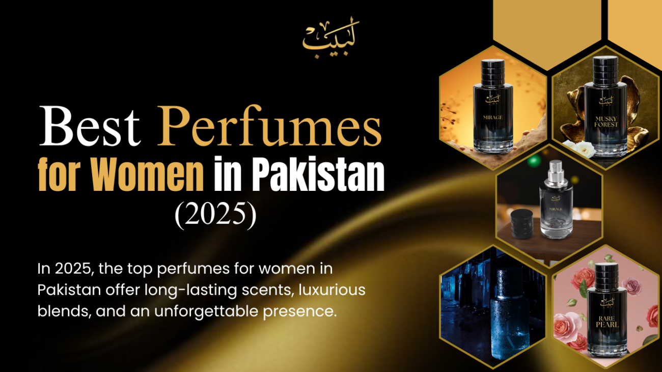 "Best Perfumes for Women in Pakistan (2025) – Discover Labaib Perfumes for a Luxurious and Timeless Fragrance Experience"
