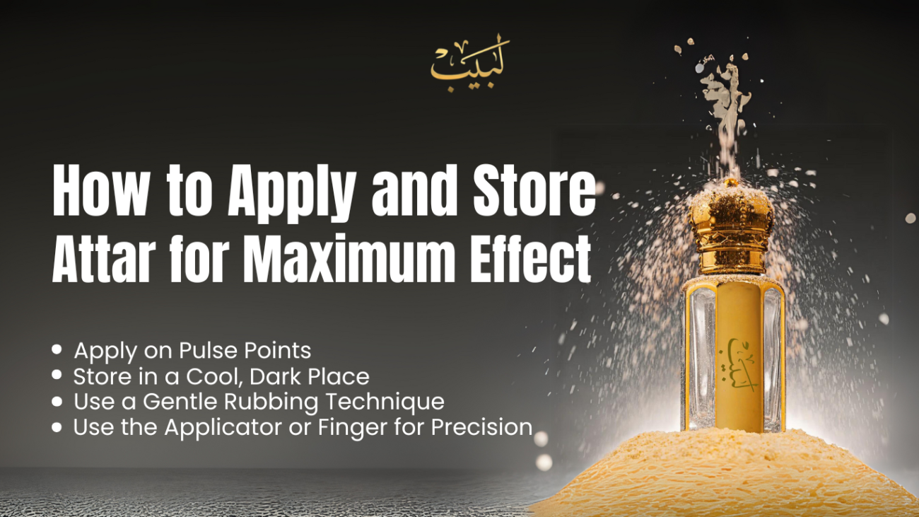 "How to Apply and Store Attar for Maximum Effect – Expert tips by Labaib for long-lasting fragrance."