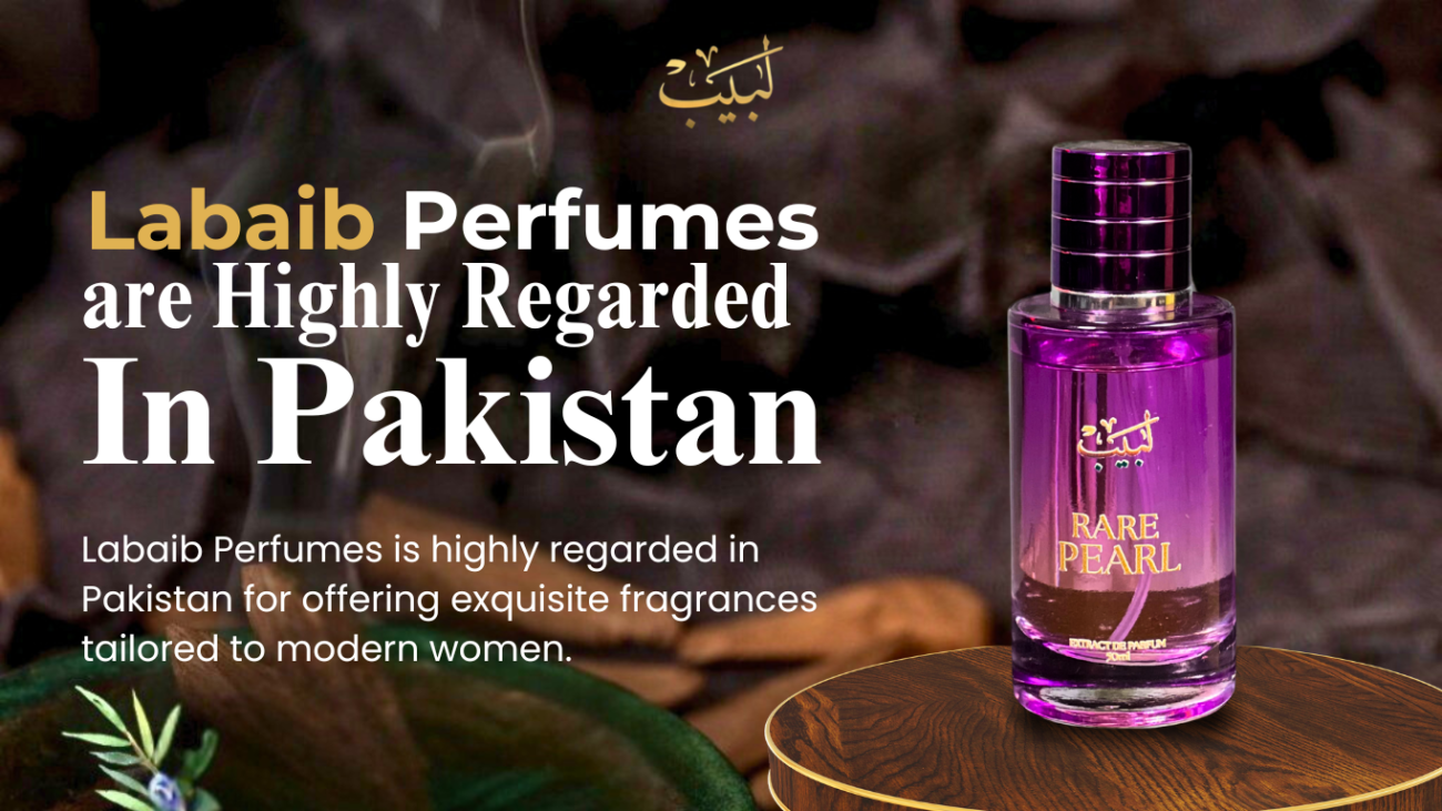 "Labaib Perfumes – Best Perfumes for Women in Pakistan (2025), Highly Regarded for Luxurious and Long-Lasting Fragrances"
