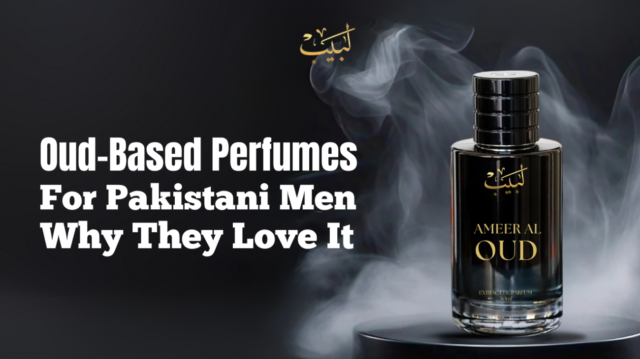 "Labaib’s Oud-Based Perfumes for Pakistani Men – A Timeless Scent of Luxury and Elegance."