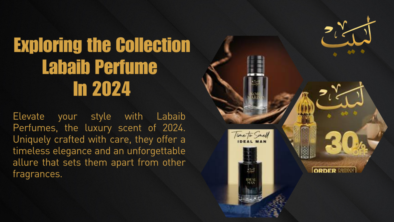 Exploring the Collection  Labaib Perfume 
In 2024