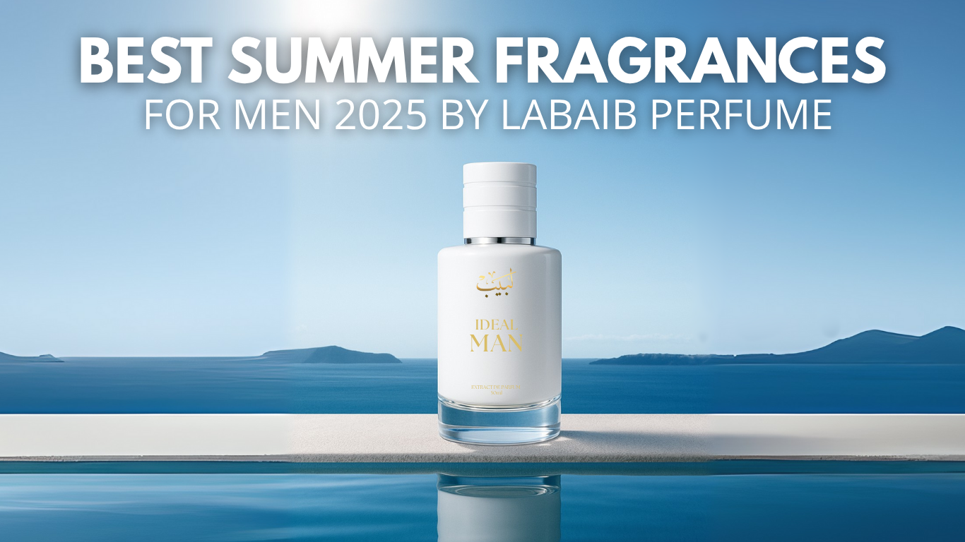Best Summer Fragrances for Men 2025 By Labaib Perfume